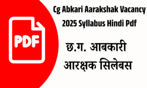 Cg Abkari Aarakshak Vacancy 2025 Syllabus Hindi Pdf
