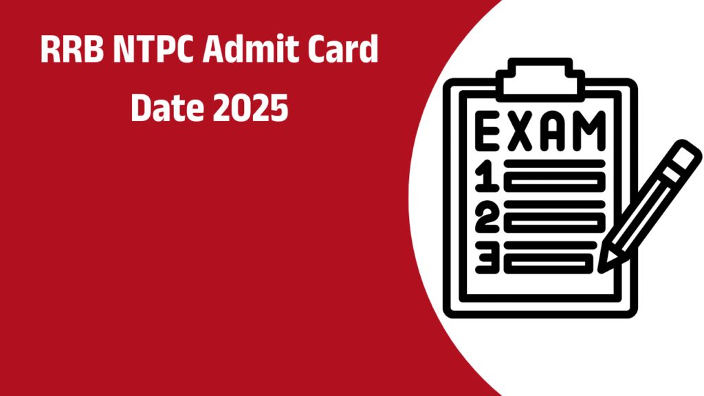 RRB NTPC Admit Card Date 2025